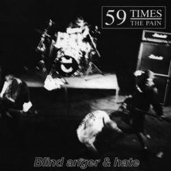 59 Times The Pain : Blind Anger & Hate